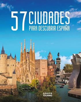 57 CIUDADES PARA DESCUBRIR ESPAÑA | 9788491587248