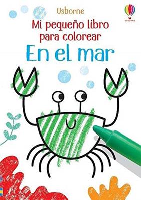 MI PEQUEÑO LIBRO PARA COLOREAR : EN EL MAR | 9781474984096 | AA VV