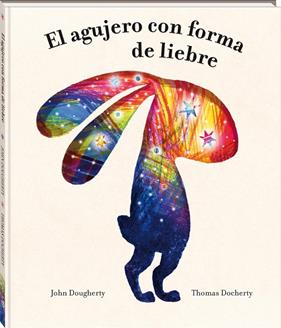 AGUJERO CON FORMA DE LIEBRE, EL | 9788418762956 | DOUGHERTY, JOHN ; DOCHERTY, THOMAS