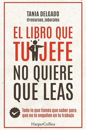 LIBRO QUE TU JEFE NO QUIERE QUE LEAS, EL | 9788410021976 | DELGADO, TANIA