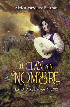 CLAN SIN NOMBRE 1 : LA BALADA DE LOS MAGOS | 9788419740625 | VÁZQUEZ BELTRÁN, ÁFRICA