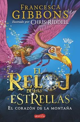 RELOJ DE LAS ESTRELLAS : EL CORAZÓN DE LA MONTAÑA | 9788418279041 | GIBBONS, FRANCESCA ; RIDDELL, CHRIS