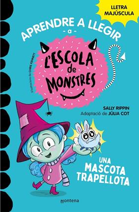 APRENDRE A LLEGIR A L 'ESCOLA DE MONSTRES 1 :  UNA MASCOTA TRAPELLOTA | 9788419085337 | RIPPIN, SALLY; COT, JÚLIA
