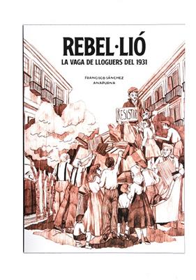 REBEL·LIÓ : LA VAGA DE LLOGUERS DEL 1931 | 9788491564522 | SÁNCHEZ, FRANCISCO ; ANAPURNA