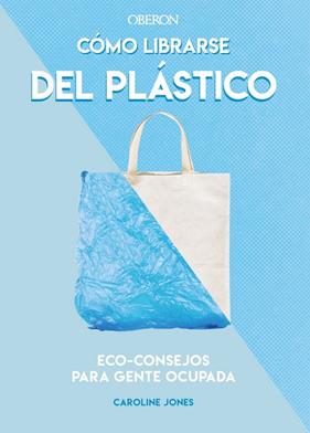 COMO LIBRARSE DEL PLASTICO | 9788441542396 | JONES, CAROLINE