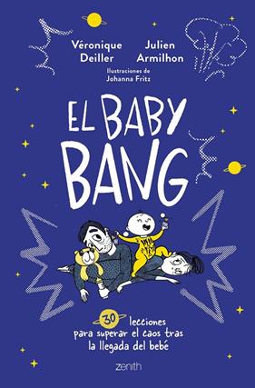 BABY BANG : 30 LECCIONES PARA SUPERAR EL CAOS TRAS LA LLEGADA DEL BEBE | 9788408254249 | DEILLER, VÉRONIQUE; ARMILHON, JULIEN