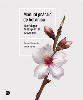 MANUAL PRÀCTIC DE BOTÀNICA | 9788491688266 | LLISTOSELLA VIDAL, JAUME ; BERNAL CID, MERCÈ
