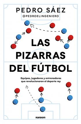 PIZARRAS DEL FÚTBOL, LAS | 9788419441591 | SÁEZ (@PEDROELINGENIERO), PEDRO
