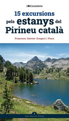 15 EXCURSIONS PELS ESTANYS DEL PIRINEU CATALÀ | 9788413564906 | GREGORI I PONS, FRANCESC XAVIER