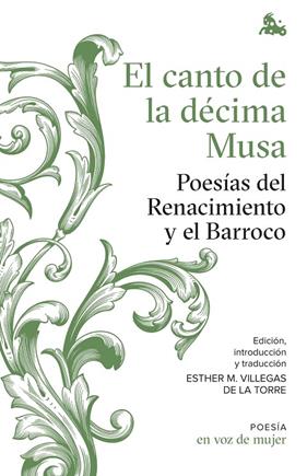 CANTO DE LA DECIMA MUSA, EL (POESIAS DEL RENACIMIENTO Y EL BARROCO) | 9788408224969 | VILLEGA DE LA TORRE, ESTHER M.