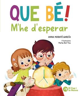 QUE BÉ! M'HE D'ESPERAR | 9791387876289 | MORATÓ GARCÍA, ANNA ; BIEL TRES, MARTA