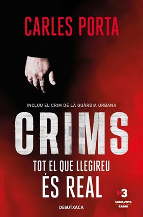 CRIMS : TOT EL QUE LLEGIREU ÉS REAL | 9788418196348 | PORTA, CARLES