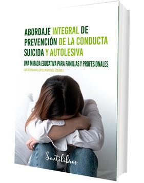 ABORDAJE INTEGRAL DE PREVENCIÓN DE LA CONDUCTA SUICIDA Y AUTOLESIVA | 9788426735119 | LÓPEZ MARTÍNEZ, LUIS FERNANDO