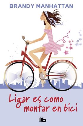 LIGAR ES COMO MONTAR EN BICI | 9788498729740 | MANHATTAN, BRANDY