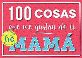 100 COSAS QUE ME GUSTAN DE TI, MAMÁ | 9791259575630