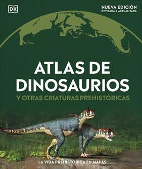 ATLAS DE DINOSAURIOS Y OTRAS CRIATURAS PREHISTÓRICAS | 9780241702970