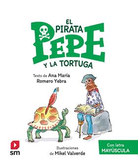 PIRATA PEPE Y LA TORTUGA, EL | 9788411209939 | ROMERO YEBRA, ANA MARÍA ; VALVERDE, MIKEL