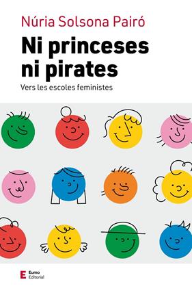 NI PRINCESES NI PIRATES : VERS LES ESCOLES FEMINISTES | 9788497668064 | SOLSONA PAIRÓ, NÚRIA