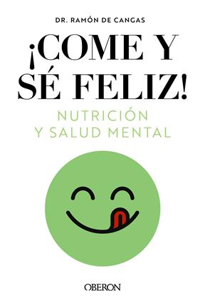 COME Y SÉ FELIZ :  NUTRICIÓN Y SALUD MENTAL | 9788441549210 | DE CANGAS MORÁN, RAMÓN