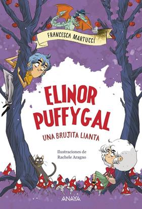 ELINOR PUFFYGAL : UNA BRUJITA LIANTA | 9788469891476 | MARTUCCI, FRANCESCA ; ARAGNO, RACHELE