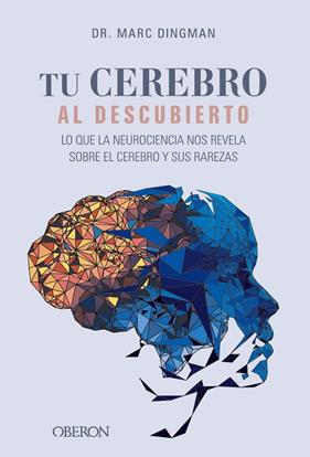 TU CEREBRO AL DESCUBIERTO :  LO QUE LA NEUROCIENCIA NOS REVELA SOBRE EL CEREBRO Y | 9788441550308 | DINGMAN, MARC