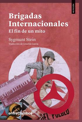 BRIGADAS INTERNACIONALES:EL FIN DE UN MITO | 9788416379200 | STEIN, SYGMUNT