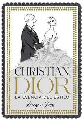 CHRISTIAN DIOR : LA ESENCIA DEL ESTILO | 9788418260858 | HESS, MEGAN