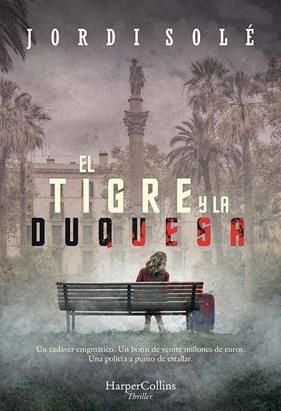 TIGRE Y LA DUQUESA, EL | 9788491394358 | SOLE, JORDI