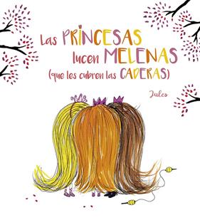 PRINCESAS LUCEN MELENAS (QUE LES CUBREN LAS CADERAS) | 9788491454175 | JULES