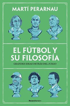 FÚTBOL Y SU FILOSOFÍA, EL | 9788410442153 | PERARNAU, MARTÍ