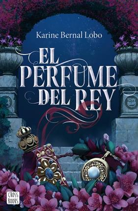 PERFUME DEL REY, EL | 9788408275961 | BERNAL LOBO, KARINE