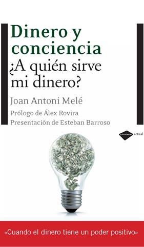 DINERO Y CONCIENCIA : A QUIEN SIRVE MI DINERO? | 9788496981690 | MELE, ANTONI JOAN