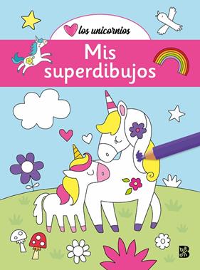 MIS SUPERDIBUJOS : LOS UNICORNIOS | 9789403240411
