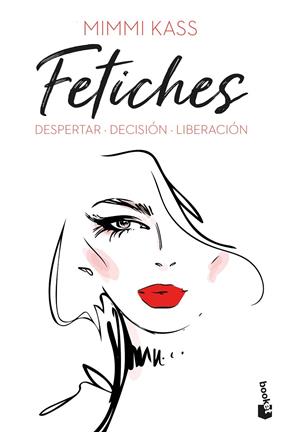 FETICHES : DESPERTAR ; DECISIÓN ; LIBERACIÓN | 9788408249535 | KASS, MIMMI