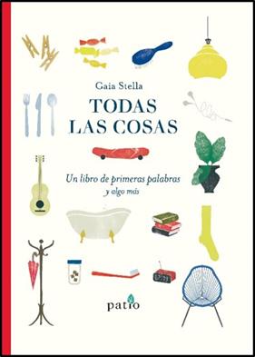 *TODAS LAS COSAS : UN LIBRO DE PRIMERAS PALABRAS Y ALGO MAS | 9788417886073 | STELLA, GAIA