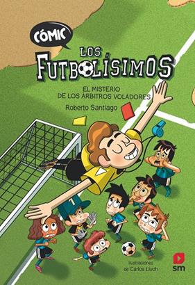 COMIC FUTBOLISIMOS 1 : MISTERIO DE LOS ÁRBITROS, EL | 9788411206280 | SANTIAGO, ROBERTO