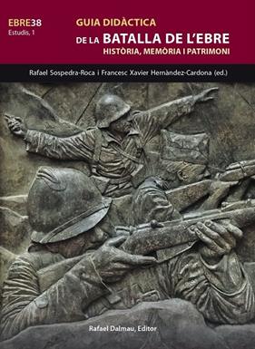 GUIA DIDÀCTICA DE LA BATALLA DE L'EBRE | 9788423208845 | SOSPEDRA I ROCA, RAFEL ; HERNÀNDEZ CARDONA, FRANCESC XAVIER