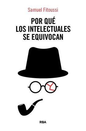 POR QUÉ LOS INTELECTUALES SE EQUIVOCAN | 9788410988897 | FITOUSSI, SAMUEL