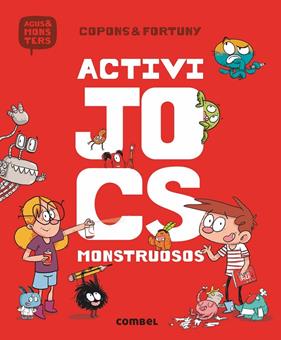 ACTIVIJOCS MONSTRUOSOS | 9788491012078 | COPONS, JAUME ; FORTUNY, LILIANA