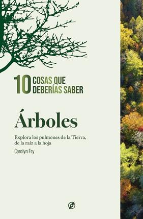 ÁRBOLES :  10 COSAS QUE DEBERÍAS SABER. | 9788413617411 | FRY, CAROLYN