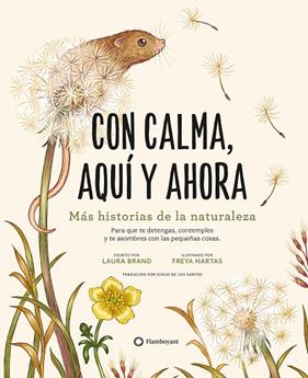 CON CALMA, AQUÍ Y AHORA : MÁS HISTORIAS DE LA NATURALEZA | 9788419401113 | BRAND, LAURA ; HARTAS, FREYA