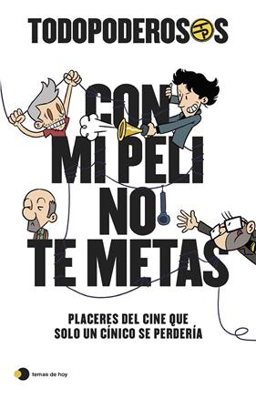 TODOPODEROSOS : CON MI PELI NO TE METAS | 9788499989341 | GÓMEZ-JURADO, JUAN ; GONZÁLEZ-CAMPOS, ARTURO ; CORTÉS, RODRIGO ; CANSADO, JAVIER