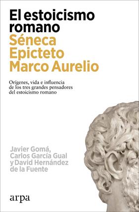 ESTOICISMO ROMANO SENECA EPICTETO MARCO AURELIO | 9788419558602 | GOMÁ, JAVIER ; GARCÍA GUAL, CARLOS ; HERNÁNDEZ DE LA FUENTE, DAVID