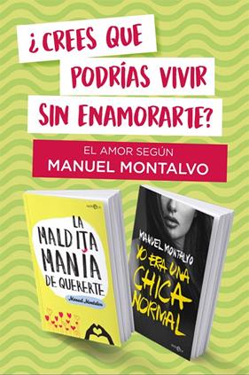 PACK EL AMOR SEGÚN MONTALVO : YO ERA UNA CHICA NORMAL ; MALDITA MANÍA DE QUERERTE | 9788413841618 | MONTALVO, MANUEL