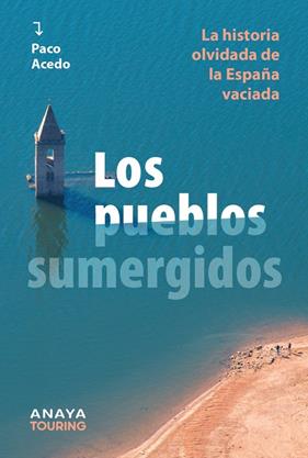 PUEBLOS SUMERGIDOS, LOS | 9788491589983 | ACEDO, PACO