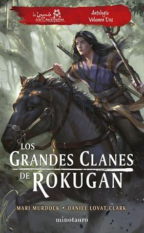 GRANDES CLANES DE ROKUGAN: ANTOLOGÍA Nº 02, LOS | 9788445017005 | MURDOCK, MARI ; LOVAT CLARK, DANIEL