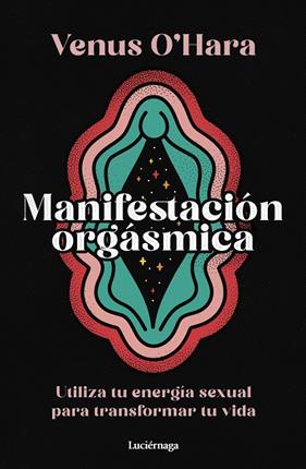 MANIFESTACIÓN ORGÁSMICA | 9788419996411 | O'HARA, VENUS