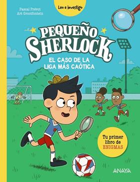 PEQUEÑO SHERLOCK : EL CASO DE LA LIGA MÁS CAÓTICA | 9788414359716 | PRÉVOT, PASCAL ; GROOTFONTEIN, ART