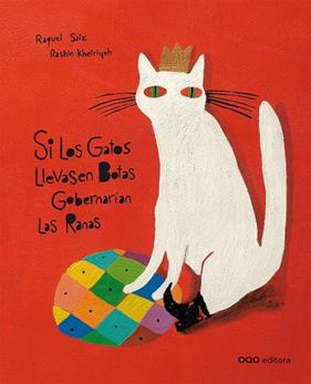 SI LOS GATOS LLEVASEN BOTAS GOBERNARIAN LAS RANAS | 9788498712896 | SAIZ, RAQUEL ; KHEIRIYEH, RAHIN