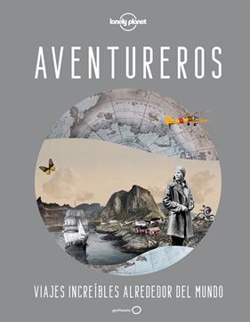 AVENTUREROS : VIAJES INCREÍBLES ALREDEDOR DEL MUNDO | 9788408246060